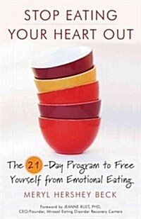 [중고] Stop Eating Your Heart Out: The 21-Day Program to Free Yourself from Emotional Eating (How to Stop Overeating, for Fans of Brain Over Binge) (Paperback)