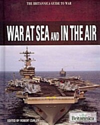 War at Sea and in the Air (Library Binding)