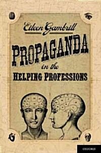 Propaganda in the Helping Professions (Hardcover)