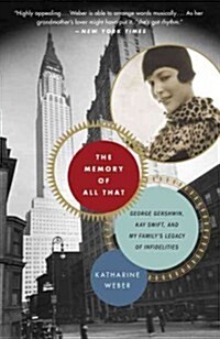 The Memory of All That: The Memory of All That: George Gershwin, Kay Swift, and My Familys Legacy of Infidelities (Paperback)