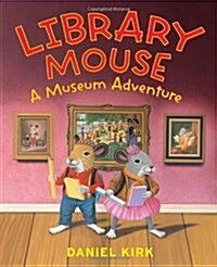 Library Mouse: A Museum Adventure (Hardcover)