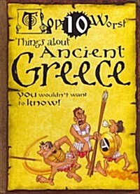 Things about Ancient Greece: You Wouldnt Want to Know! (Library Binding)