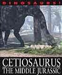 Cetiosaurus and Other Dinosaurs and Reptiles from the Middle Jurassic (Library Binding)