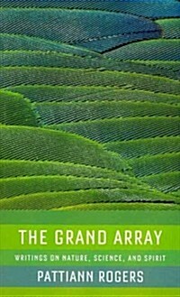 The Grand Array: Writings on Nature, Science, and Spirit (Paperback)