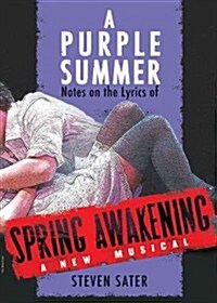A Purple Summer: Notes on the Lyrics of Spring Awakening (Paperback)
