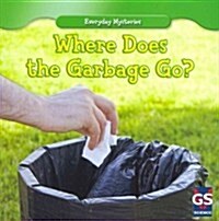 Where Does the Garbage Go? (Paperback)