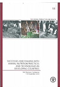 Successes and Failures with Animal Nutrition Practices and Technologies in Developing Countries: Fao Electronic Conference, 1-30 September 2011: Fao A (Paperback)