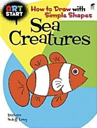 Art Start Sea Creatures: How to Draw with Simple Shapes (Paperback)