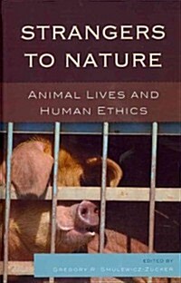 Strangers to Nature: Animal Lives and Human Ethics (Hardcover)