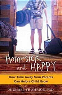 Homesick and Happy: How Time Away from Parents Can Help a Child Grow (Paperback)