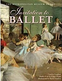 Invitation to Ballet: A Celebration of Dance and Degas (Hardcover)