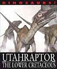 Utahraptor and Other Dinosaurs and Reptiles from the Lower Cretaceous (Library Binding)