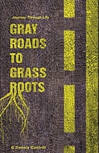 Gray Roads to Grass Roots: Journey Through Life (Paperback)