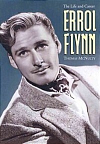 Errol Flynn: The Life and Career (Paperback)