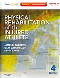 Physical Rehabilitation of the Injured Athlete : Expert Consult - Online and Print (Hardcover, 4 ed)