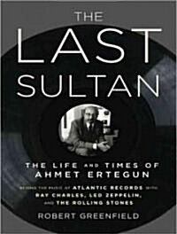 The Last Sultan: The Life and Times of Ahmet Ertegun (Audio CD)