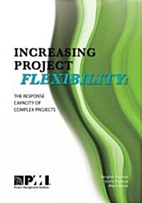 Increasing Project Flexibility: The Response Capacity of Complex Projects (Paperback)