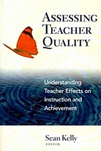 Assessing Teacher Quality: Understanding Teacher Effects on Instruction and Achievement (Paperback)