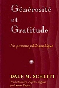 G??osit?Et Gratitude: Un Psaume Philosophique- Traduction Libre, dApr? lOriginal, Par Leonce Paquet (Hardcover)