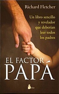 El Factor Papa: Un Libro Sencillo y Revelador Que Deberian de Leer Todos los Padres = The Dad Factor (Paperback)