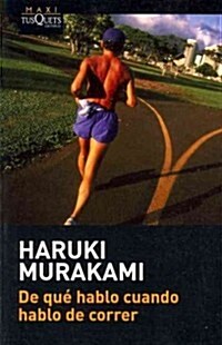 De que hablo cuando hablo de correr / What I Talk About When I Talk About Running (Paperback, Translation)