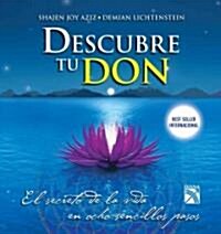 Descubre Tu Don: El Secreto de la Vida en Ocho Sencillos Pasos = Disvover the Gift (Paperback)