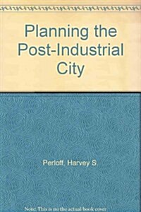 Planning the Post-Industrial City (Hardcover)