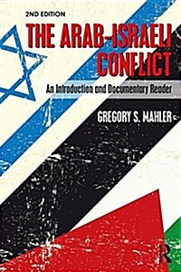 The Arab-Israeli Conflict : An Introduction and Documentary Reader, 2nd Edition (Paperback, 2 ed)