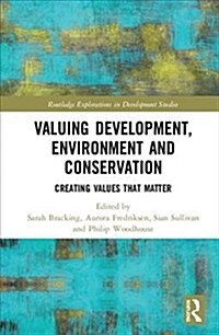 Valuing Development, Environment and Conservation : Creating Values that Matter (Hardcover)