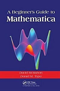 A Beginners Guide to Mathematica (Hardcover)