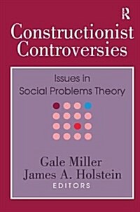 Constructionist Controversies : Issues in Social Problems Theory (Hardcover)