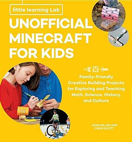 Little Learning Labs: Unofficial Minecraft for Kids, Abridged Paperback Edition: 24 Family-Friendly Creative Building Activities That Teach Math, Scie (Paperback)