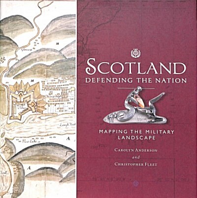 Scotland: Defending the Nation : Mapping the Military Landscape (Hardcover)