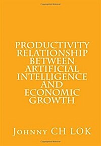 Productivity Relationship Between Artificial Intelligence and Economic Growth (Paperback, 2nd)