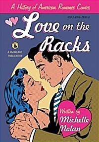 Love on the Racks: A History of American Romance Comics (Paperback)
