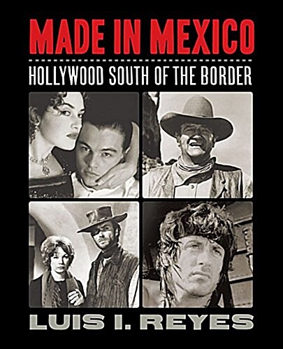 Made in Mexico: Hollywood South of the Border (Paperback)