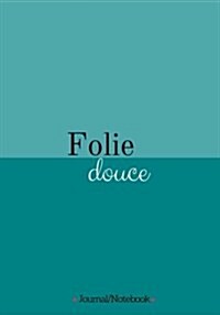 Folie Douce (Sweet Madness): Lined Notebook/Journal (7X10Large) (150 Pages) (Paperback)