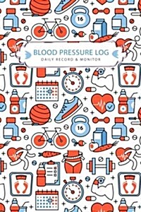 Blood Pressure Log Daily Record & Monitor (Paperback)