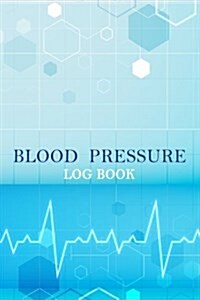 Blood Pressure Log: Daily Record & Monitor Tracker Blood Pressure Heart Rate Health Check Size 6x9 Inches 106 Pages (Paperback)