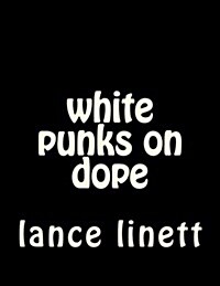 White Punks on Dope (Paperback, Large Print)