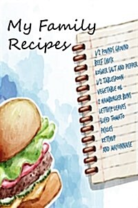My Family Recipes: Blank Recipe Book, Journal, My Favorite Recipes Cookbook: Blank Cookbook Recipes & Notes: Recipe Journal, Recipe Book, (Paperback)