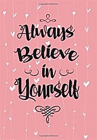 2018 Calendar Schedule Organizer, Weekly Monthly Planner always Believe in Yourself: Baby Pink, 2018 Planner with Inspirational Quotes, Planner 2018 (Paperback)