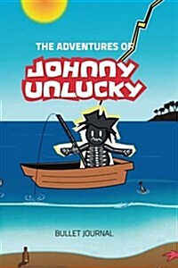 Bullet Journal: Johnny Unlucky 4 - Notebook Dotted Grid, (6 x 9): The Adventures of Johnny Unlucky (Paperback)