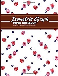 Isometric Graph Paper Notebook: 1 Inch Equilateral Triangle: Equilateral Triangle Drafting, Isometric Drawing Practice, Isometric Grid Paper Pad, 8.5 (Paperback)