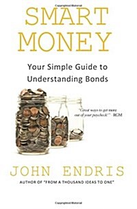 Your Simple Guide to Understanding Bonds: Find What Works for Your Financial Objectives (Paperback)
