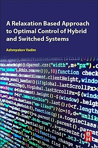 A Relaxation-Based Approach to Optimal Control of Hybrid and Switched Systems: A Practical Guide for Engineers (Paperback)