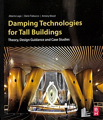 Damping Technologies for Tall Buildings: Theory, Design Guidance and Case Studies (Paperback)