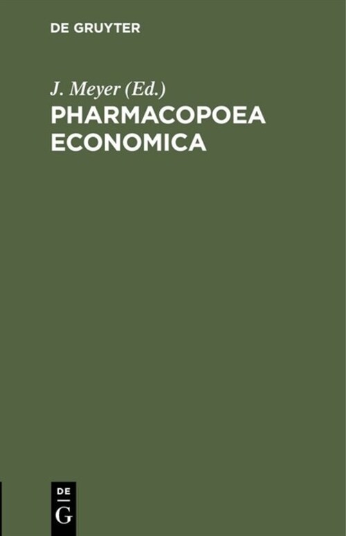 Pharmacopoea Economica: Anleitung Zur Kostenersparniss Bei Dem Arznei-Verordnen F? Gemeinde, Gewerks- Und Vereins-Aerzte, Nach Den Erfahrunge (Hardcover, Reprint 2018)