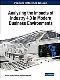 Analyzing the Impacts of Industry 4.0 in Modern Business Environments (Hardcover)