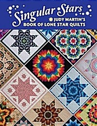 Singular Stars: Judy Martins Book of Lone Star Quilts (Paperback)